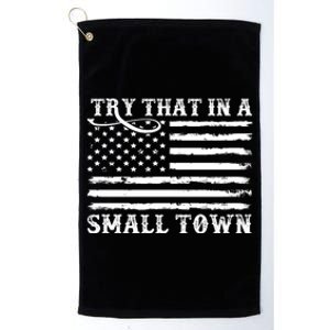 Try That In My Small Town Platinum Collection Golf Towel