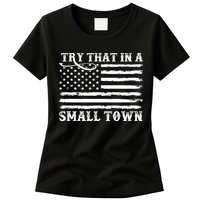 Try That In My Small Town Womens T-Shirt
