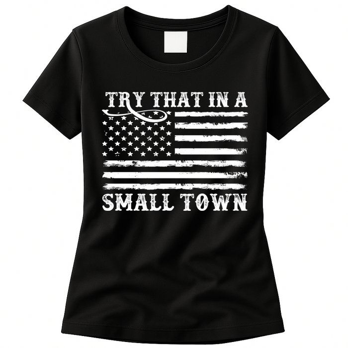 Try That In My Small Town Womens T-Shirt