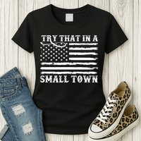 Try That In My Small Town Womens T-Shirt