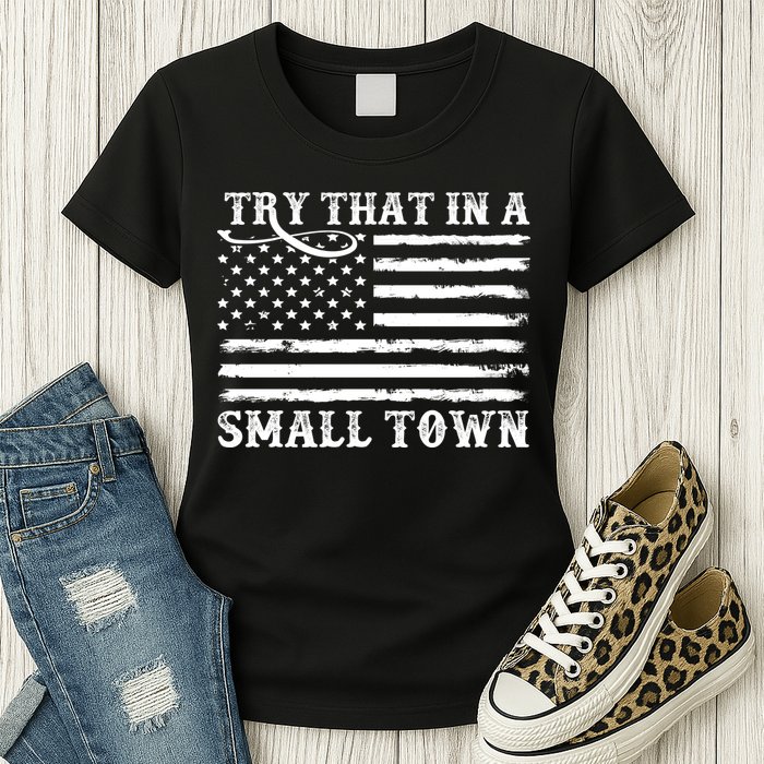 Try That In My Small Town Womens T-Shirt