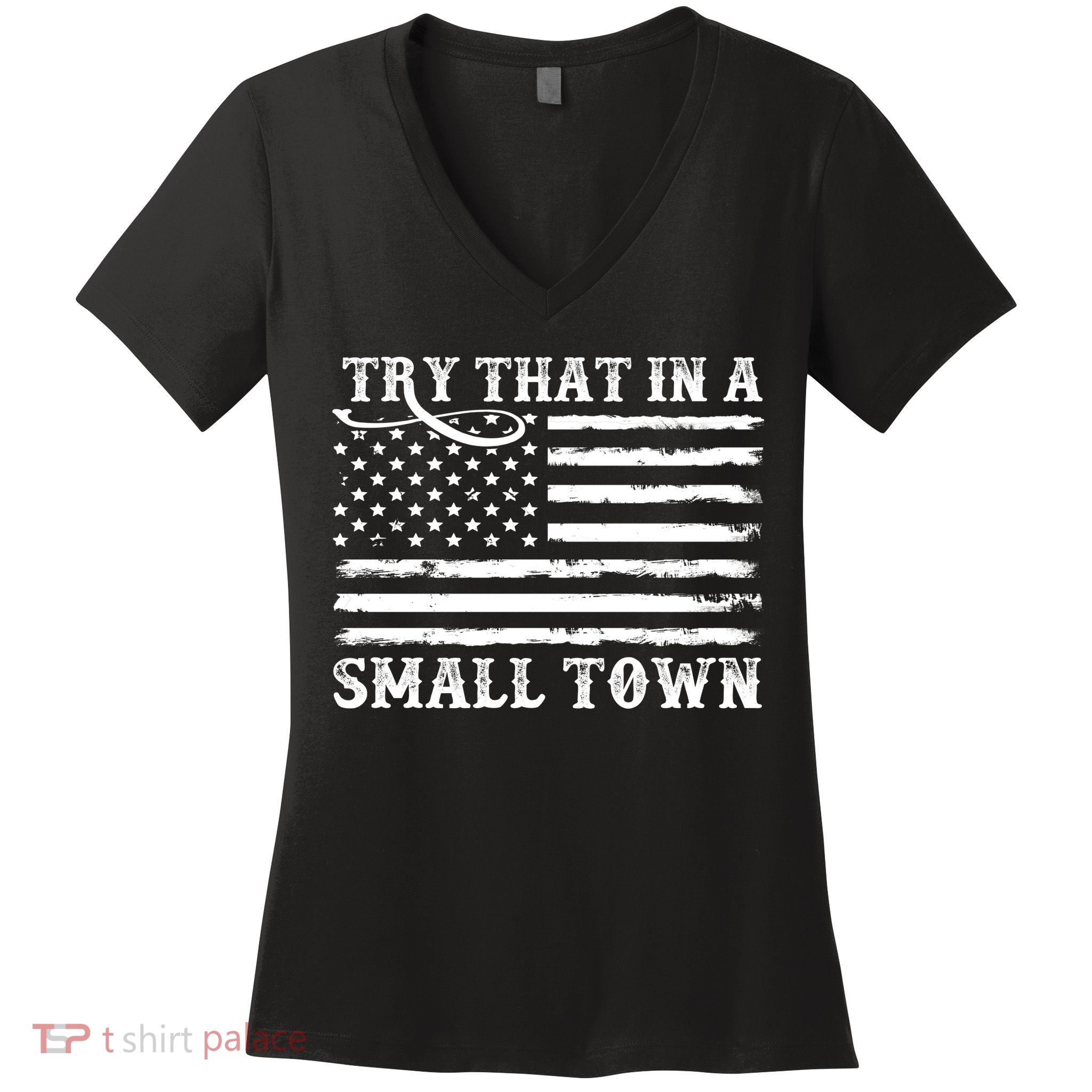 Try That In My Small Town Women's V-Neck T-Shirt