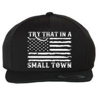 Try That In My Small Town Wool Snapback Cap