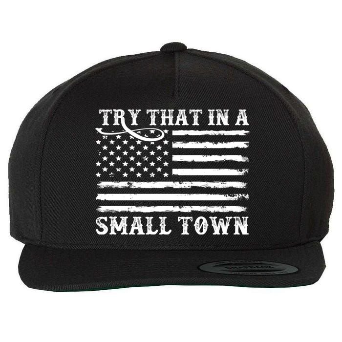 Try That In My Small Town Wool Snapback Cap