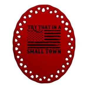 Try That In My Small Town Ceramic Oval Ornament