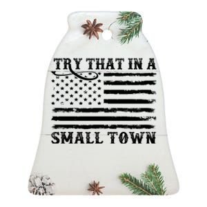 Try That In My Small Town Ceramic Bell Ornament