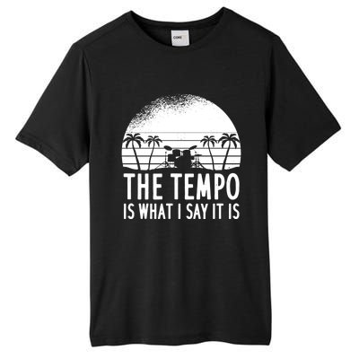 The Tempo Is What I Say It Is Funny Drummer Cool Gift Tall Fusion ChromaSoft Performance T-Shirt