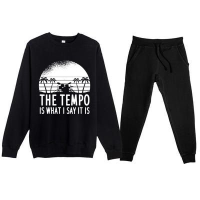 The Tempo Is What I Say It Is Funny Drummer Cool Gift Premium Crewneck Sweatsuit Set