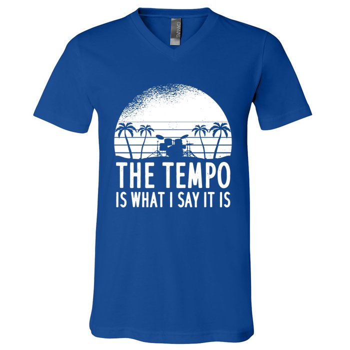 The Tempo Is What I Say It Is Funny Drummer Cool Gift V-Neck T-Shirt