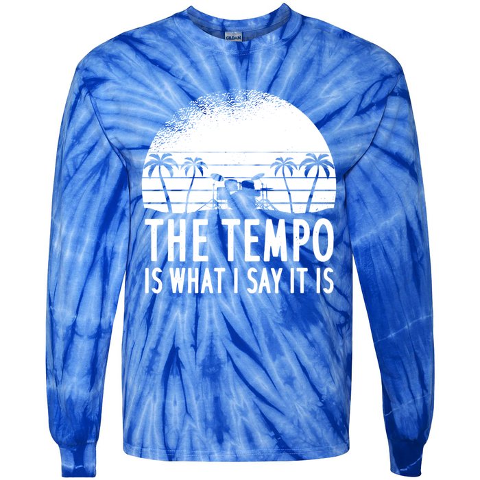 The Tempo Is What I Say It Is Funny Drummer Cool Gift Tie-Dye Long Sleeve Shirt