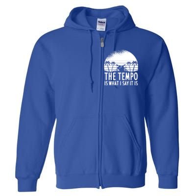 The Tempo Is What I Say It Is Funny Drummer Cool Gift Full Zip Hoodie