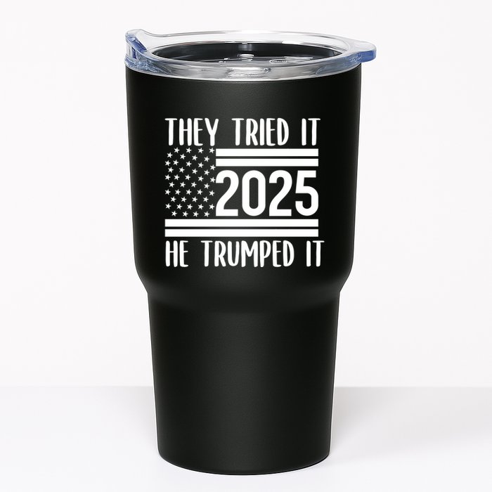 They Tried It He Trumped It 2025 Tumbler