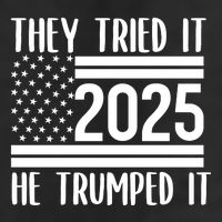 They Tried It He Trumped It 2025 Trucker Hat