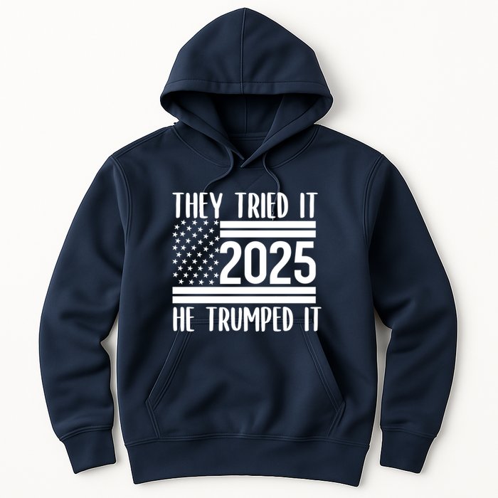 They Tried It He Trumped It 2025 Hoodie