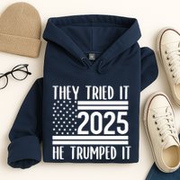 They Tried It He Trumped It 2025 Hoodie