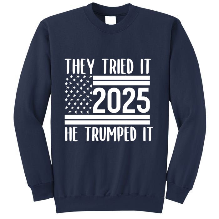 They Tried It He Trumped It 2025 Sweatshirt