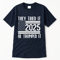 They Tried It He Trumped It 2025 Tall T-Shirt