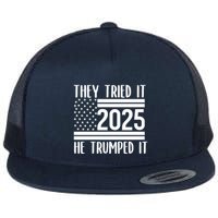 They Tried It He Trumped It 2025 Flat Bill Trucker Hat