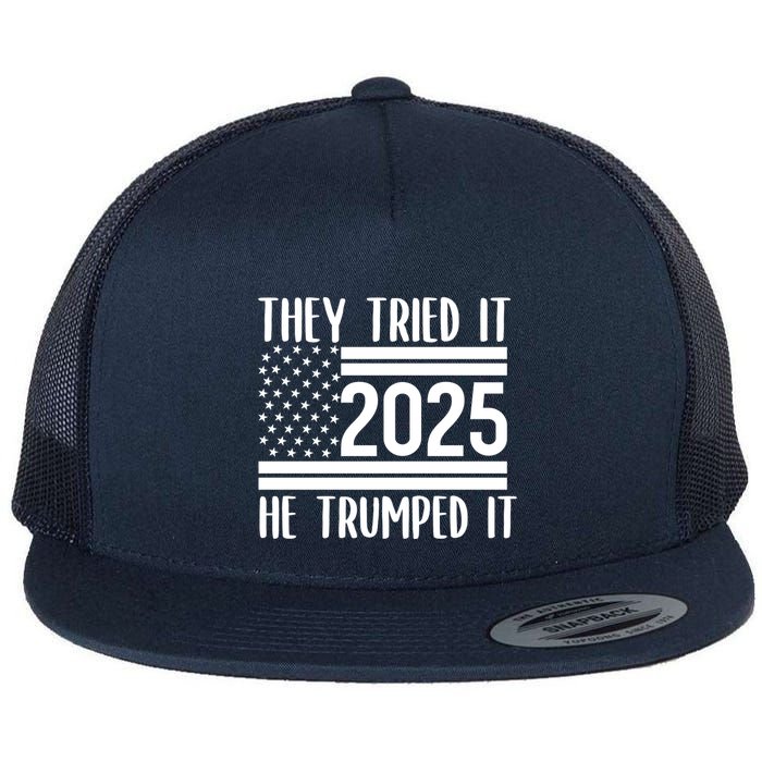 They Tried It He Trumped It 2025 Flat Bill Trucker Hat