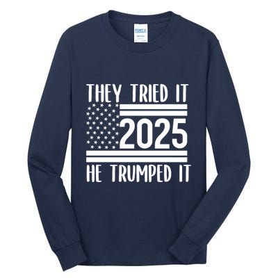 They Tried It He Trumped It 2025 Tall Long Sleeve T-Shirt