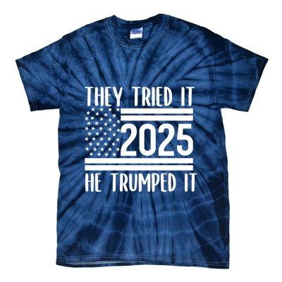 They Tried It He Trumped It 2025 Tie-Dye T-Shirt