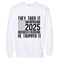They Tried It He Trumped It 2025 Garment-Dyed Sweatshirt