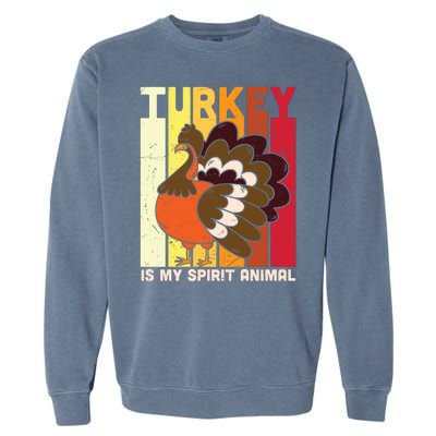 Thanksgiving Turkey Is My Spirit Animal Garment-Dyed Sweatshirt