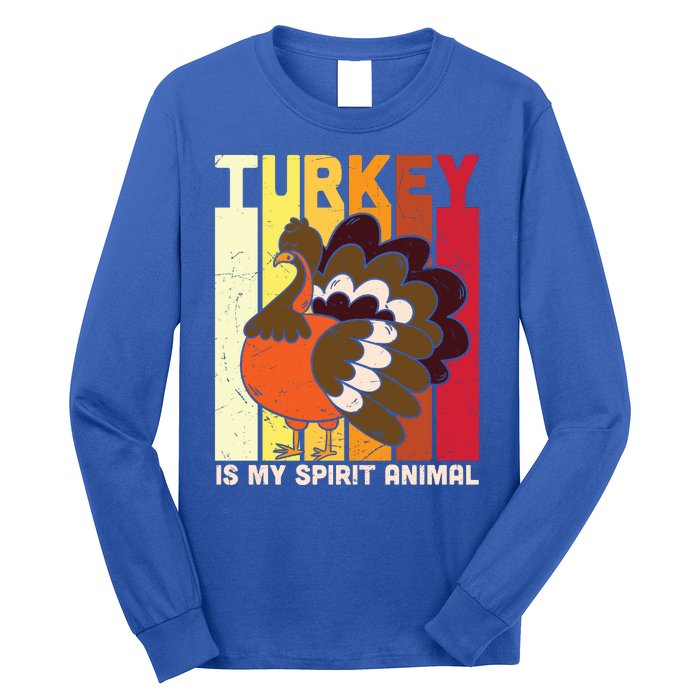 Thanksgiving Turkey Is My Spirit Animal Long Sleeve Shirt