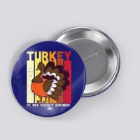 Thanksgiving Turkey Is My Spirit Animal Button