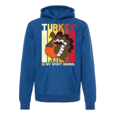 Thanksgiving Turkey Is My Spirit Animal Premium Hoodie