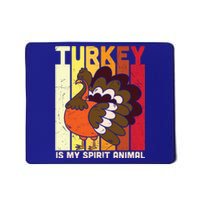 Thanksgiving Turkey Is My Spirit Animal Mousepad