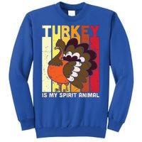 Thanksgiving Turkey Is My Spirit Animal Tall Sweatshirt