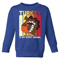 Thanksgiving Turkey Is My Spirit Animal Toddler Sweatshirt