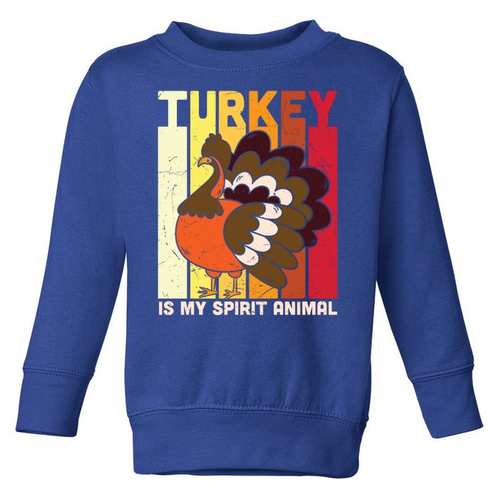 Thanksgiving Turkey Is My Spirit Animal Toddler Sweatshirt