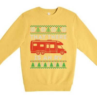 That There Is An Rv Ugly Christmas Camping Holiday Camper Premium Crewneck Sweatshirt