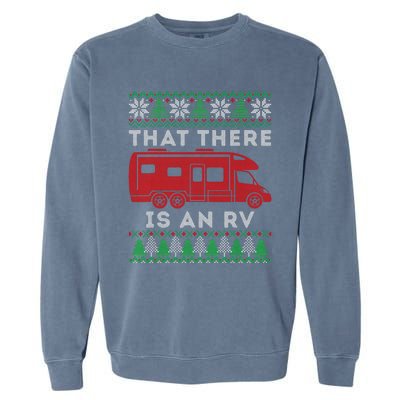 That There Is An Rv Ugly Christmas Camping Holiday Camper Garment-Dyed Sweatshirt