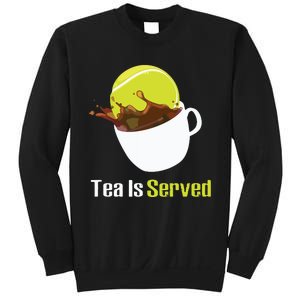 Tennis Tea Is Served Funny Tennis Funny Tea Served Fun Cute Sweatshirt