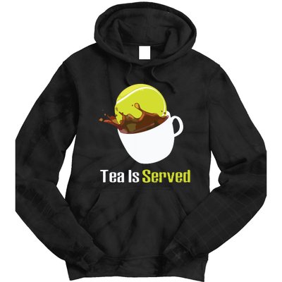 Tennis Tea Is Served Funny Tennis Funny Tea Served Fun Cute Tie Dye Hoodie