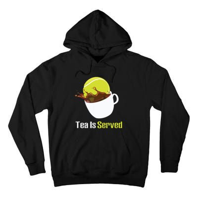 Tennis Tea Is Served Funny Tennis Funny Tea Served Fun Cute Tall Hoodie