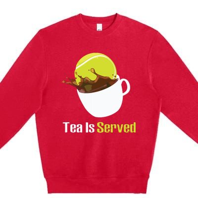 Tennis Tea Is Served Funny Tennis Funny Tea Served Fun Cute Premium Crewneck Sweatshirt