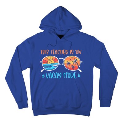 This Teacher Is On Vacay Mode Funny Summer Break Teacher Gift Hoodie