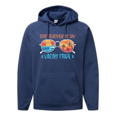 This Teacher Is On Vacay Mode Funny Summer Break Teacher Gift Performance Fleece Hoodie