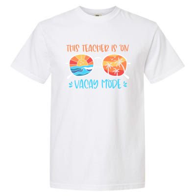 This Teacher Is On Vacay Mode Funny Summer Break Teacher Gift Garment-Dyed Heavyweight T-Shirt