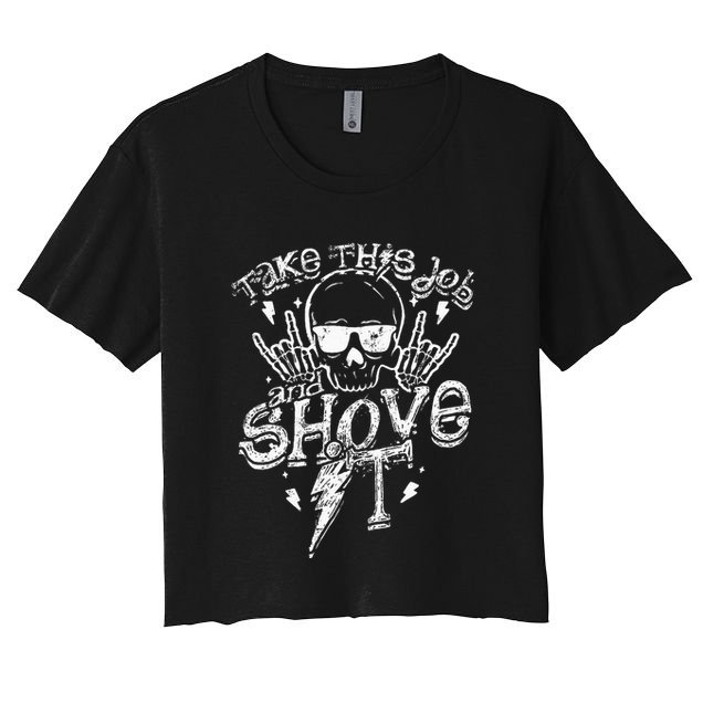 Take This Job And Shove It Teacher And Technician Work Crop Top
