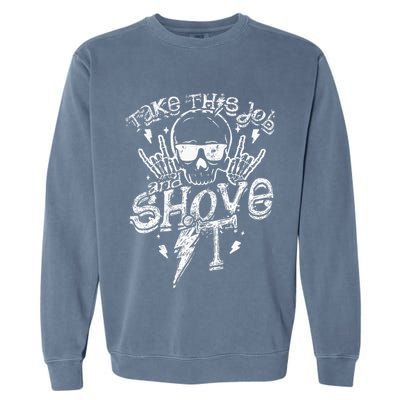 Take This Job And Shove It Teacher And Technician Work Garment-Dyed Sweatshirt