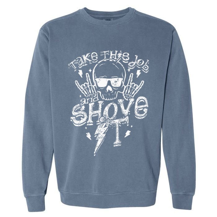 Take This Job And Shove It Teacher And Technician Work Garment-Dyed Sweatshirt