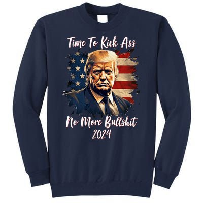 Time To Kick Ass No More Bullshit Trump 2024 Usa Tall Sweatshirt