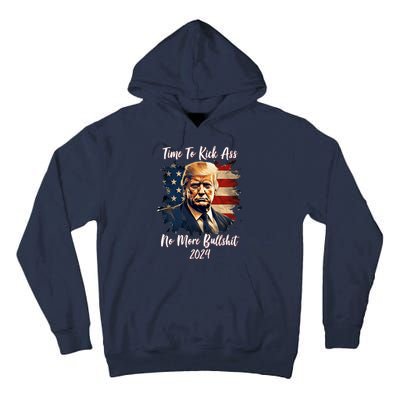 Time To Kick Ass No More Bullshit Trump 2024 Usa Tall Hoodie