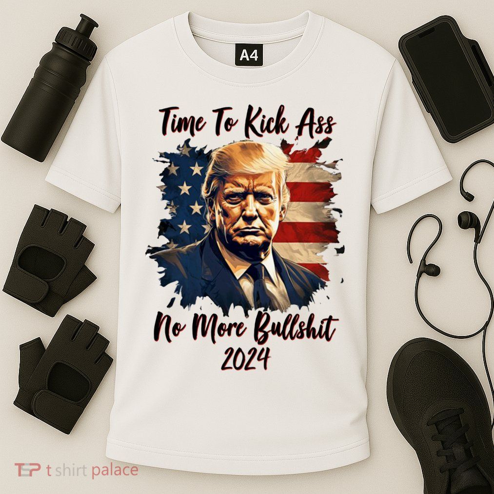 Time To Kick Ass No More Bullshit Trump 2024 Usa Performance Shirt