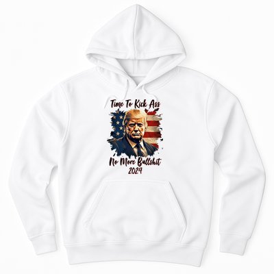 Time To Kick Ass No More Bullshit Trump 2024 Usa Hoodie